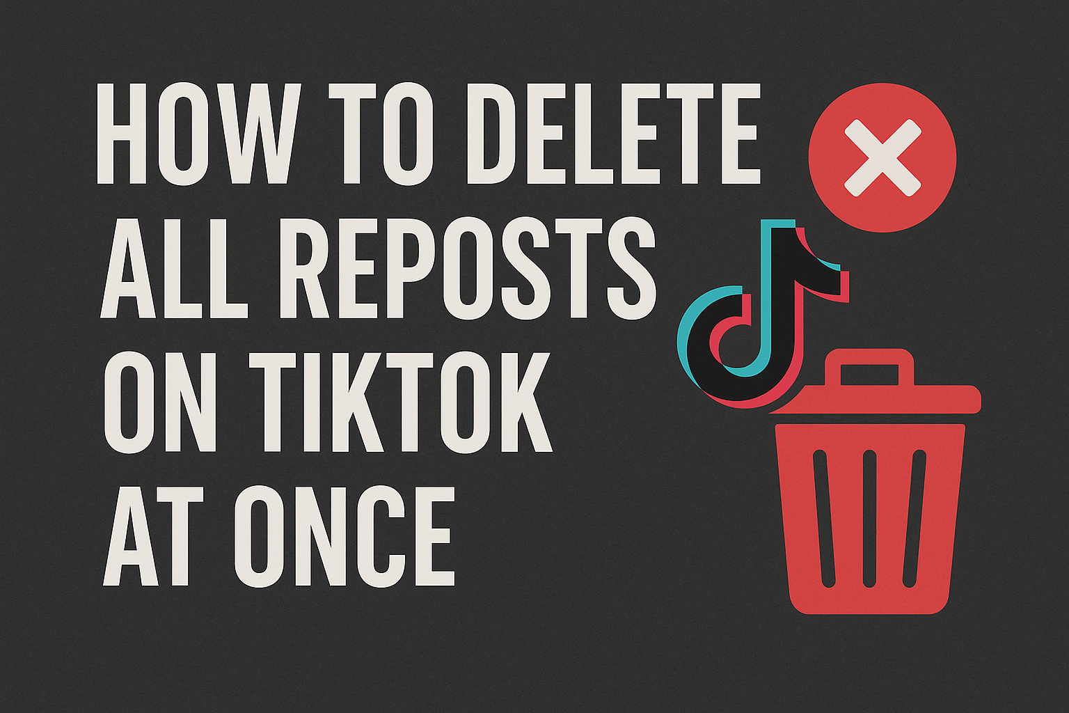 How to Delete All Reposts on TikTok at Once (The Current Reality)